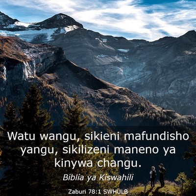Picture 03 - Zaburi 78:1 SWHULB - Watu wangu, sikieni mafundisho yangu, sikilizeni - Bible Verse Picture