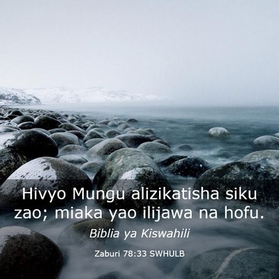 Picture 03 - Zaburi 78:33 SWHULB - Hivyo Mungu alizikatisha siku zao; miaka yao - Bible Verse Picture