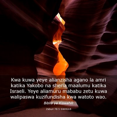 Picture 03 - Zaburi 78:5 SWHULB - Kwa kuwa yeye alianzisha agano la amri katika - Bible Verse Picture