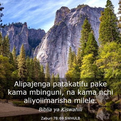 Picture 03 - Zaburi 78:69 SWHULB - Alipajenga patakatifu pake kama mbinguni, na kama - Bible Verse Picture