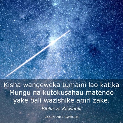 Picture 03 - Zaburi 78:7 SWHULB - Kisha wangeweka tumaini lao katika Mungu na - Bible Verse Picture