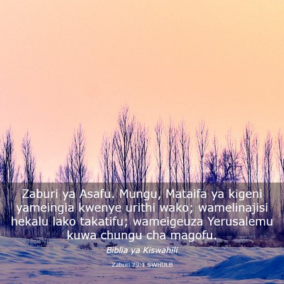 Picture 03 - Zaburi 79:1 SWHULB - Zaburi ya Asafu. Mungu, Mataifa ya kigeni - Bible Verse Picture