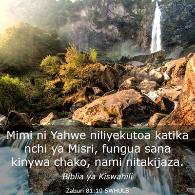 Picture 03 - Zaburi 81:10 SWHULB - Mimi ni Yahwe niliyekutoa katika nchi ya Misri, - Bible Verse Picture