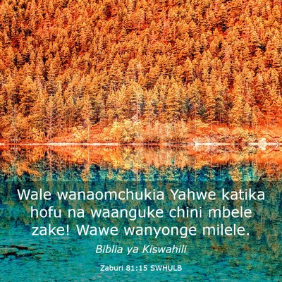 Picture 03 - Zaburi 81:15 SWHULB - Wale wanaomchukia Yahwe katika hofu na waanguke - Bible Verse Picture