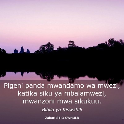 Picture 03 - Zaburi 81:3 SWHULB - Pigeni panda mwandamo wa mwezi, katika siku ya - Bible Verse Picture