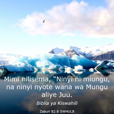 Picture 03 - Zaburi 82:6 SWHULB - Mimi nilisema, “Ninyi ni miungu, na ninyi nyote - Bible Verse Picture