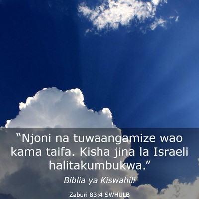 Picture 03 - Zaburi 83:4 SWHULB - “Njoni na tuwaangamize wao kama taifa. Kisha - Bible Verse Picture
