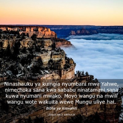 Picture 03 - Zaburi 84:2 SWHULB - Ninashauku ya kuingia nyumbani mwa Yahwe, - Bible Verse Picture