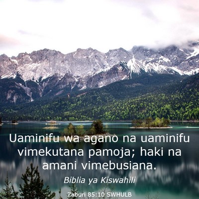 Picture 03 - Zaburi 85:10 SWHULB - Uaminifu wa agano na uaminifu vimekutana pamoja; - Bible Verse Picture