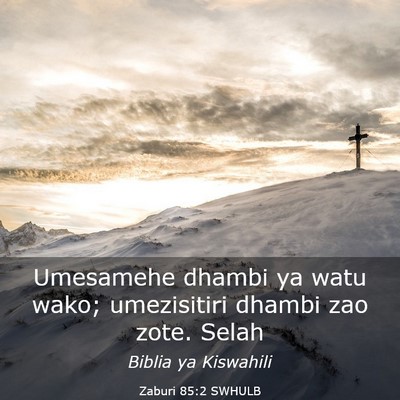 Picture 03 - Zaburi 85:2 SWHULB - Umesamehe dhambi ya watu wako; umezisitiri dhambi - Bible Verse Picture