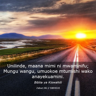 Picture 03 - Zaburi 86:2 SWHULB - Unilinde, maana mimi ni mwaminifu; Mungu wangu, - Bible Verse Picture