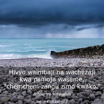 Picture 03 - Zaburi 87:7 SWHULB - Hivyo waimbaji na wachezaji kwa pamoja waseme, - Bible Verse Picture