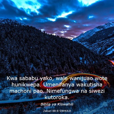 Picture 03 - Zaburi 88:8 SWHULB - Kwa sababu yako, wale wanijuao wote hunikwepa. - Bible Verse Picture