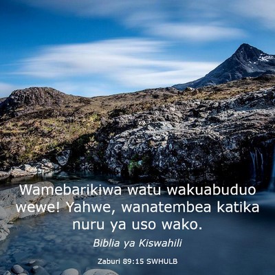 Picture 03 - Zaburi 89:15 SWHULB - Wamebarikiwa watu wakuabuduo wewe! Yahwe, - Bible Verse Picture