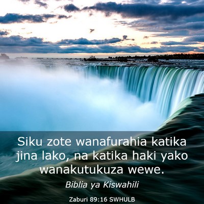 Picture 03 - Zaburi 89:16 SWHULB - Siku zote wanafurahia katika jina lako, na katika - Bible Verse Picture
