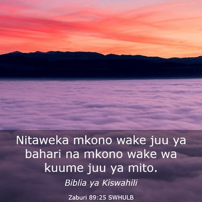 Picture 03 - Zaburi 89:25 SWHULB - Nitaweka mkono wake juu ya bahari na mkono wake - Bible Verse Picture