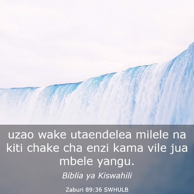 Picture 03 - Zaburi 89:36 SWHULB - uzao wake utaendelea milele na kiti chake cha - Bible Verse Picture