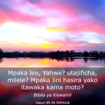 Picture 03 - Zaburi 89:46 SWHULB - Mpaka lini, Yahwe? utajificha, milele? Mpaka lini - Bible Verse Picture