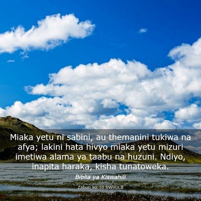 Picture 03 - Zaburi 90:10 SWHULB - Miaka yetu ni sabini, au themanini tukiwa na - Bible Verse Picture