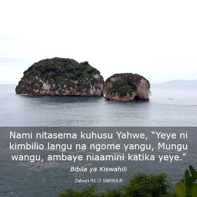 Picture 03 - Zaburi 91:2 SWHULB - Nami nitasema kuhusu Yahwe, “Yeye ni kimbilio - Bible Verse Picture
