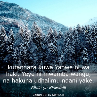 Picture 03 - Zaburi 92:15 SWHULB - kutangaza kuwa Yahwe ni wa haki. Yeye ni mwamba - Bible Verse Picture
