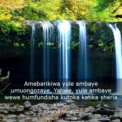 Picture 03 - Zaburi 94:12 SWHULB - Amebarikiwa yule ambaye umuongozaye, Yahwe, yule - Bible Verse Picture