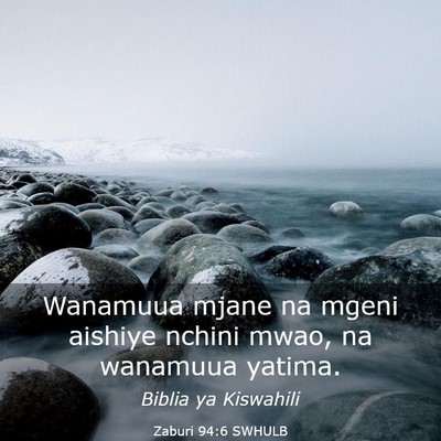 Picture 03 - Zaburi 94:6 SWHULB - Wanamuua mjane na mgeni aishiye nchini mwao, na - Bible Verse Picture