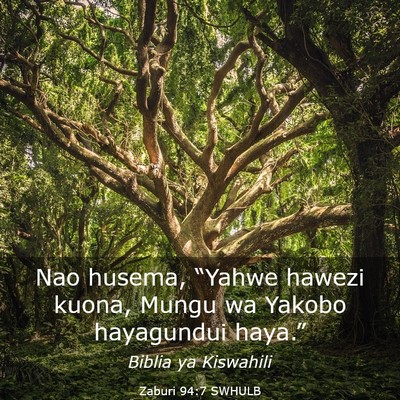 Picture 03 - Zaburi 94:7 SWHULB - Nao husema, “Yahwe hawezi kuona, Mungu wa - Bible Verse Picture