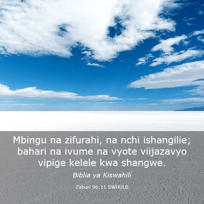 Picture 03 - Zaburi 96:11 SWHULB - Mbingu na zifurahi, na nchi ishangilie; bahari na - Bible Verse Picture