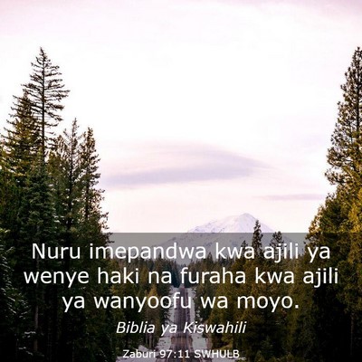 Picture 03 - Zaburi 97:11 SWHULB - Nuru imepandwa kwa ajili ya wenye haki na furaha - Bible Verse Picture