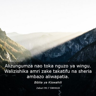 Picture 03 - Zaburi 99:7 SWHULB - Alizungumza nao toka nguzo ya wingu. Walizishika - Bible Verse Picture