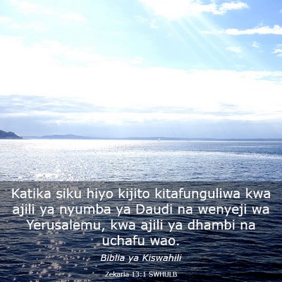 Picture 03 - Zekaria 13:1 SWHULB - Katika siku hiyo kijito kitafunguliwa kwa ajili - Bible Verse Picture
