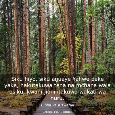 Picture 03 - Zekaria 14:7 SWHULB - Siku hiyo, siku aijuaye Yahwe peke yake, - Bible Verse Picture