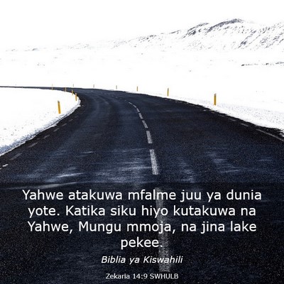 Picture 03 - Zekaria 14:9 SWHULB - Yahwe atakuwa mfalme juu ya dunia yote. Katika - Bible Verse Picture