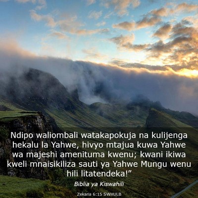 Picture 03 - Zekaria 6:15 SWHULB - Ndipo waliombali watakapokuja na kulijenga hekalu - Bible Verse Picture