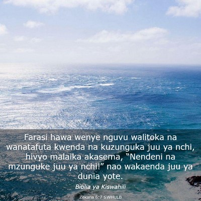 Picture 03 - Zekaria 6:7 SWHULB - Farasi hawa wenye nguvu walitoka na wanatafuta - Bible Verse Picture