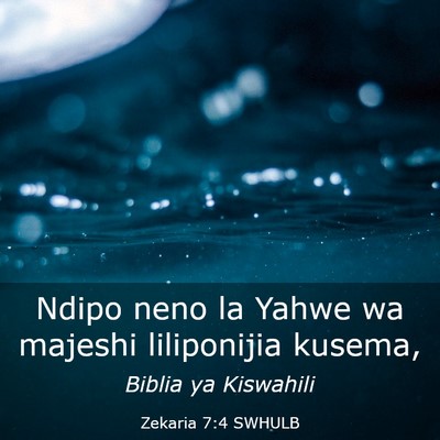 Picture 03 - Zekaria 7:4 SWHULB - Ndipo neno la Yahwe wa majeshi liliponijia - Bible Verse Picture