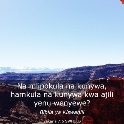 Picture 03 - Zekaria 7:6 SWHULB - Na mlipokula na kunywa, hamkula na kunywa kwa - Bible Verse Picture
