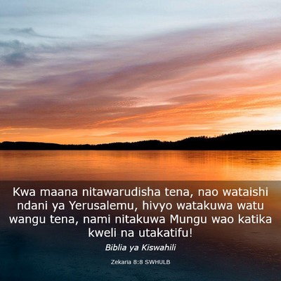 Picture 03 - Zekaria 8:8 SWHULB - Kwa maana nitawarudisha tena, nao wataishi ndani - Bible Verse Picture