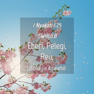 Picture 04 - 1 Nyakati 1:25 SWHULB - Eberi, Pelegi, - Bible Verse Picture