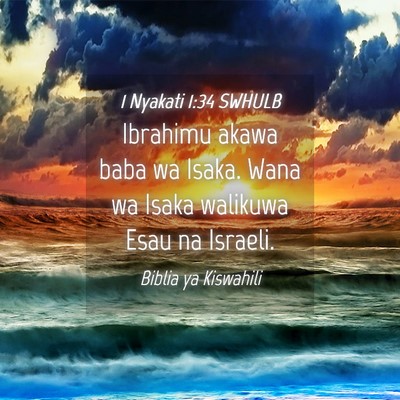 Picture 04 - 1 Nyakati 1:34 SWHULB - Ibrahimu akawa baba wa Isaka. Wana wa Isaka - Bible Verse Picture