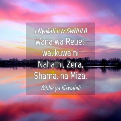 Picture 04 - 1 Nyakati 1:37 SWHULB - Wana wa Reueli walikuwa ni Nahathi, Zera, Shama, - Bible Verse Picture