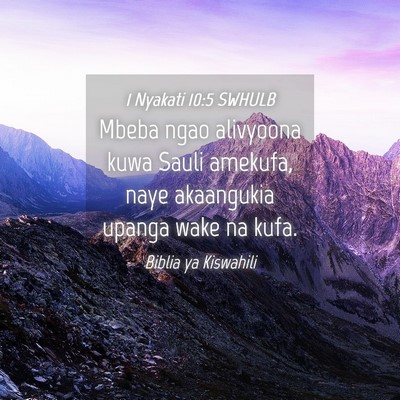 Picture 04 - 1 Nyakati 10:5 SWHULB - Mbeba ngao alivyoona kuwa Sauli amekufa, naye - Bible Verse Picture