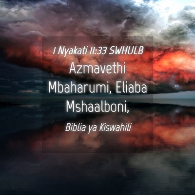 Picture 04 - 1 Nyakati 11:33 SWHULB - Azmavethi Mbaharumi, Eliaba - Bible Verse Picture