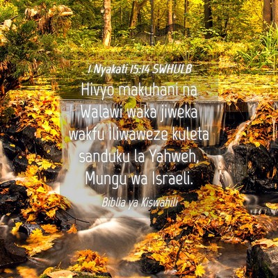 Picture 04 - 1 Nyakati 15:14 SWHULB - Hivyo makuhani na Walawi waka jiweka wakfu - Bible Verse Picture