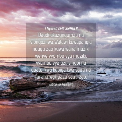 Picture 04 - 1 Nyakati 15:16 SWHULB - Daudi akazungumza na viongozi wa Walawi - Bible Verse Picture