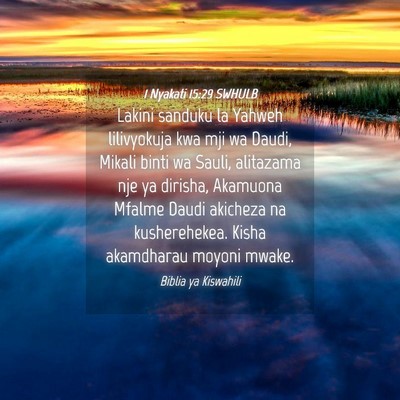 Picture 04 - 1 Nyakati 15:29 SWHULB - Lakini sanduku la Yahweh lilivyokuja kwa mji wa - Bible Verse Picture