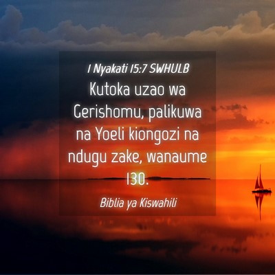 Picture 04 - 1 Nyakati 15:7 SWHULB - Kutoka uzao wa Gerishomu, palikuwa na Yoeli - Bible Verse Picture