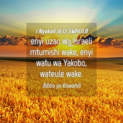 Picture 04 - 1 Nyakati 16:13 SWHULB - enyi uzao wa Israeli mtumishi wake, enyi watu wa - Bible Verse Picture