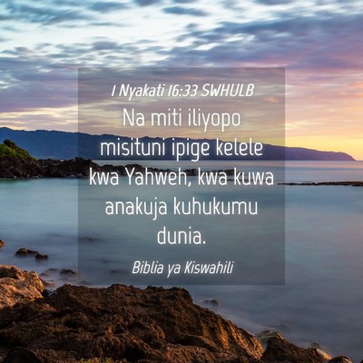 Picture 04 - 1 Nyakati 16:33 SWHULB - Na miti iliyopo misituni ipige kelele kwa Yahweh, - Bible Verse Picture